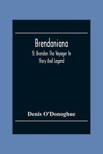 Cover image for Brendaniana: St. Brendan The Voyager In Story And Legend