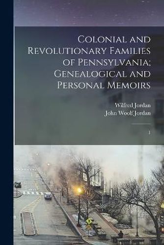 Cover image for Colonial and Revolutionary Families of Pennsylvania; Genealogical and Personal Memoirs