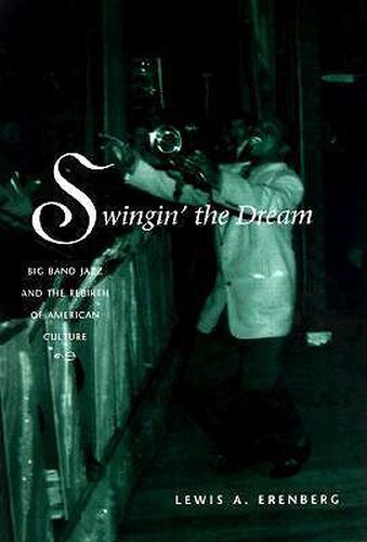 Cover image for Swingin' the Dream: Big Band Jazz and the Rebirth of American Culture