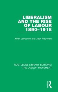 Cover image for Liberalism and the Rise of Labour 1890-1918