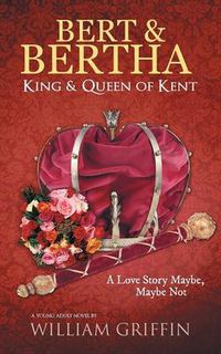 Cover image for Bert & Bertha, King & Queen of Kent