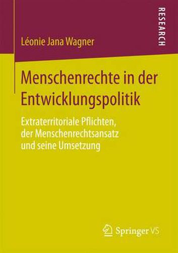 Menschenrechte in Der Entwicklungspolitik: Extraterritoriale Pflichten, Der Menschenrechtsansatz Und Seine Umsetzung