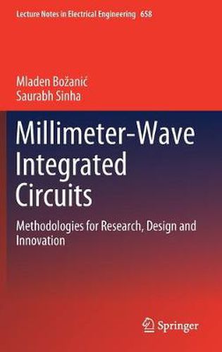 Millimeter-Wave Integrated Circuits: Methodologies for Research, Design and Innovation