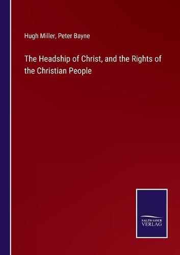 Cover image for The Headship of Christ, and the Rights of the Christian People