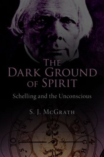 Cover image for The Dark Ground of Spirit: Schelling and the Unconscious