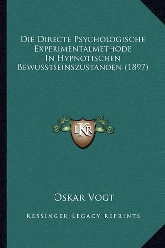 Cover image for Die Directe Psychologische Experimentalmethode in Hypnotischen Bewusstseinszustanden (1897)