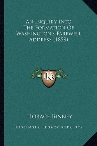 An Inquiry Into the Formation of Washington's Farewell Address (1859)