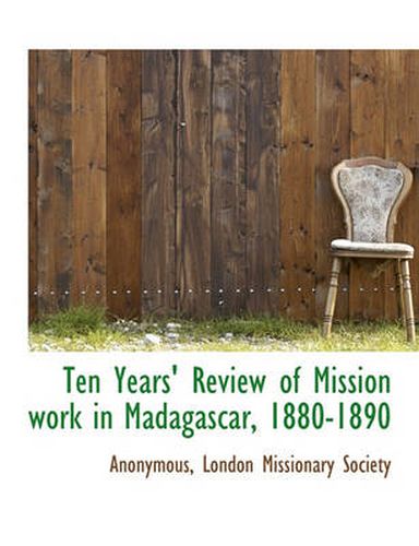 Cover image for Ten Years' Review of Mission Work in Madagascar, 1880-1890