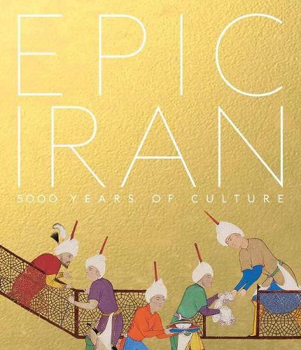 Cover image for Epic Iran: 5000 Years of Culture