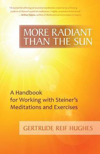 Cover image for More Radiant Than the Sun: A Handbook for Working with Steiner's Meditations and Exercises