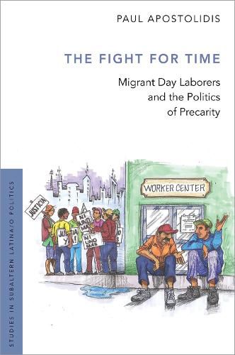 Cover image for The Fight For Time: Migrant Day Laborers and the Politics of Precarity