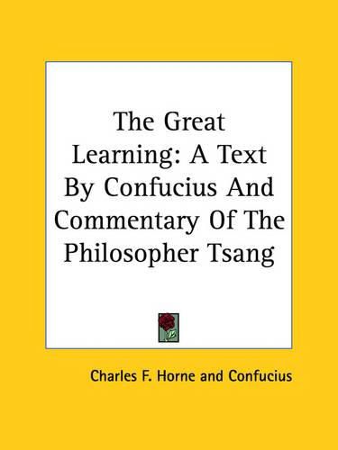 The Great Learning: A Text by Confucius and Commentary of the Philosopher Tsang