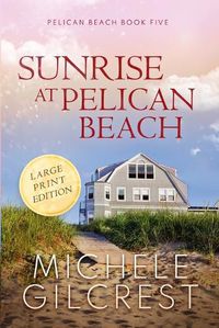 Cover image for Sunrise At Pelican Beach LARGE PRINT (Pelican Beach Book 5)