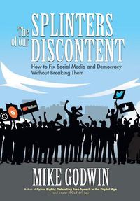 Cover image for The Splinters of our Discontent: How to Fix Social Media and Democracy Without Breaking Them