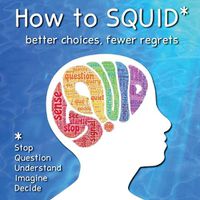 Cover image for How to SQUID: Better Choices, Fewer Regrets