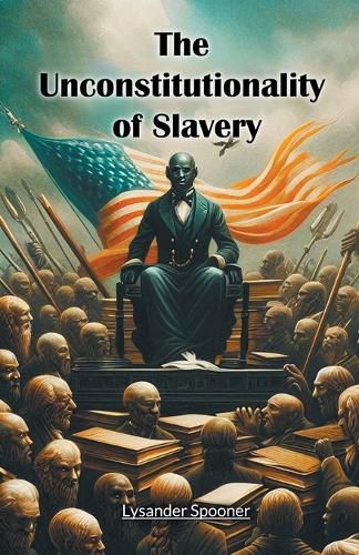 Cover image for The Unconstitutionality of Slavery (Edition2024)