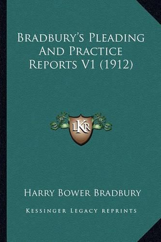 Cover image for Bradbury's Pleading and Practice Reports V1 (1912)