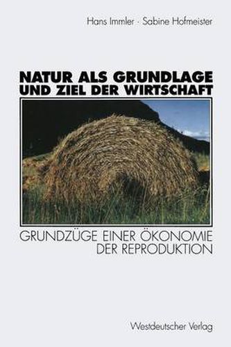 Cover image for Natur ALS Grundlage Und Ziel Der Wirtschaft: Grundzuge Einer OEkonomie Der Reproduktion