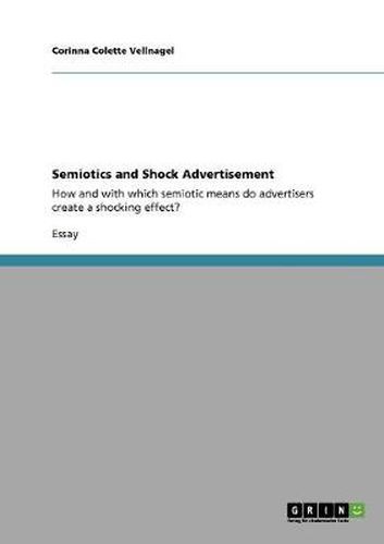 Cover image for Semiotics and Shock Advertisement: How and with which semiotic means do advertisers create a shocking effect?
