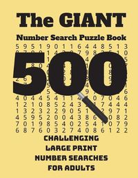 Cover image for The Giant Number Search Puzzle Book: 500 Challenging Large Print Number Searches for Adults