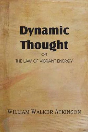 Cover image for Dynamic Thought or the Law of Vibrant Energy