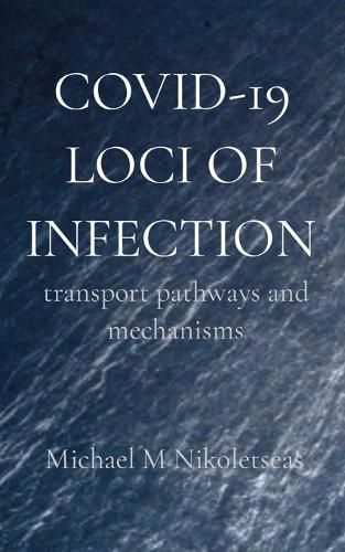 Cover image for Covid-19 Loci of Infection: transport pathways and mechanisms