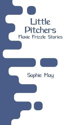 Cover image for Little Pitchers: Flaxie Frizzle Stories