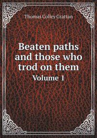 Cover image for Beaten paths and those who trod on them Volume 1