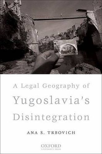 Cover image for A Legal Geography of Yugoslavia's Disintegration