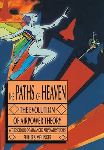 Cover image for The Paths of Heaven: The Evolution of Airpower Theory