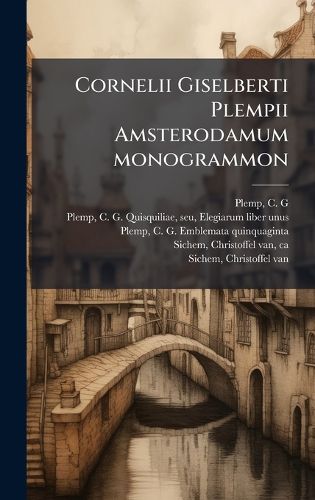 Cover image for Cornelii Giselberti Plempii Amsterodamum monogrammon