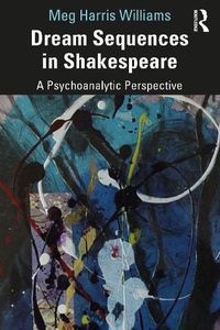 Cover image for Dream Sequences in Shakespeare: A Psychoanalytic Perspective