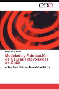 Cover image for Modelado y Fabricacion de Celulas Fotovoltaicas de Gasb