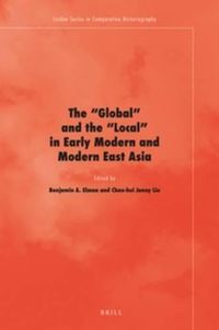 Cover image for The 'Global' and the 'Local' in Early Modern and Modern East Asia