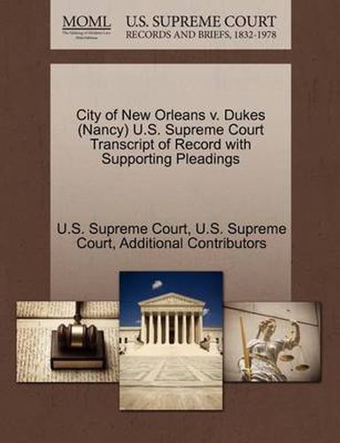 Cover image for City of New Orleans V. Dukes (Nancy) U.S. Supreme Court Transcript of Record with Supporting Pleadings