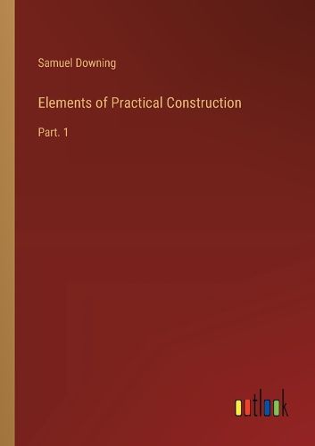 Elements of Practical Construction