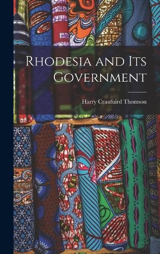 Cover image for Rhodesia and Its Government