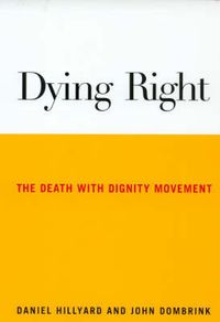 Cover image for Dying Right: The Death with Dignity Movement