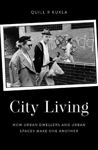 Cover image for City Living: How Urban Spaces and Urban Dwellers Make One Another