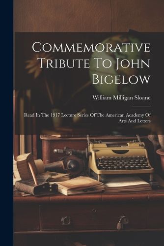 Commemorative Tribute To John Bigelow