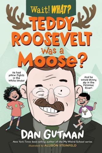 Cover image for Teddy Roosevelt Was a Moose?