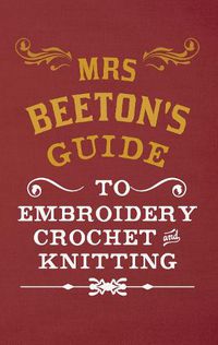 Cover image for Mrs Beeton's Guide to Embroidery, Crochet & Knitting