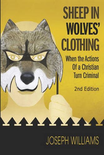 Cover image for Sheep in Wolves' Clothing: When the Actions of a Christian Turn Criminal