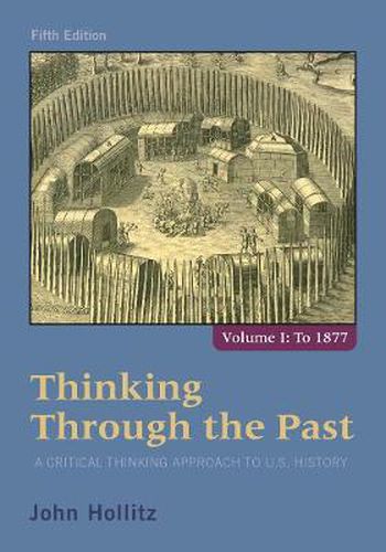 Cover image for Thinking Through the Past: A Critical Thinking Approach to U.S. History, Volume 1