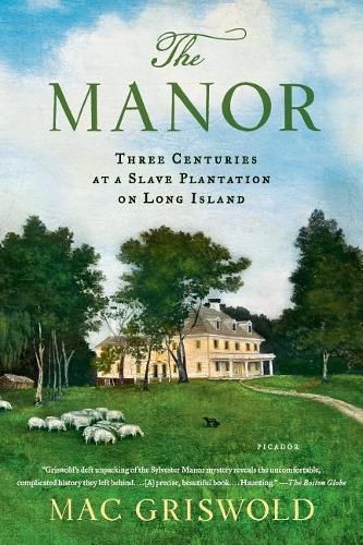 Cover image for The Manor: Three Centuries at a Slave Plantation on Long Island