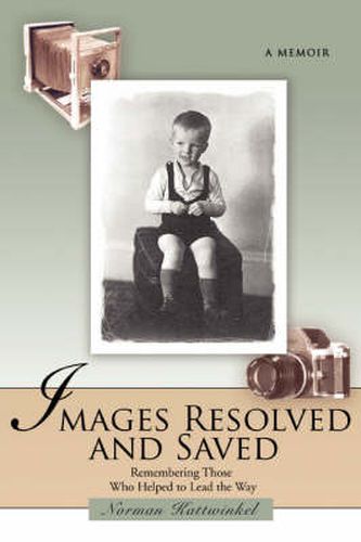 Cover image for Images Resolved and Saved: A Memoir