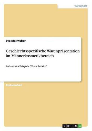 Cover image for Geschlechtsspezifische Warenprasentation im Mannerkosmetikbereich: Anhand des Beispiels Nivea for Men