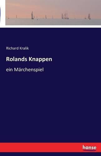 Rolands Knappen: ein Marchenspiel