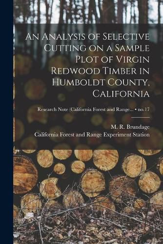 Cover image for An Analysis of Selective Cutting on a Sample Plot of Virgin Redwood Timber in Humboldt County, California; no.17