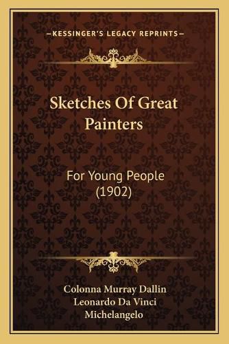 Cover image for Sketches of Great Painters: For Young People (1902)